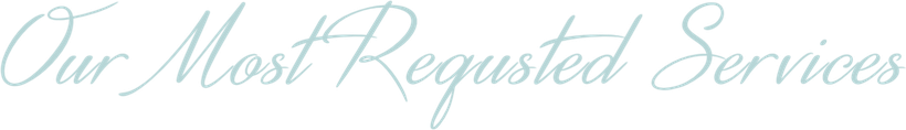 Our Most Requested Services