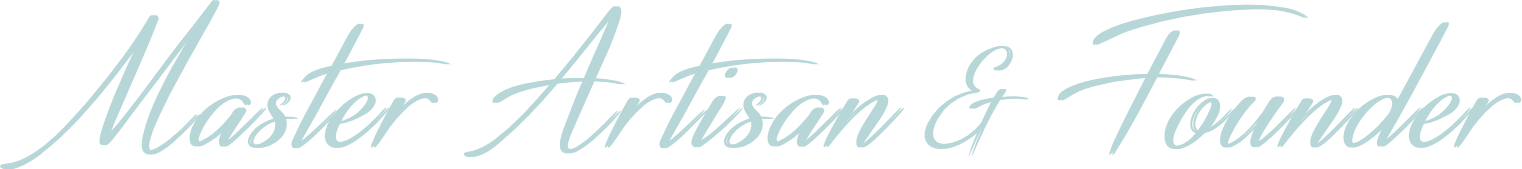 Master Artisan and Founder