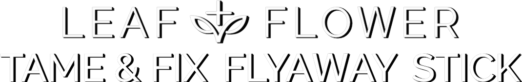 Leaf + Flower Tame & Fix Flyaway Stick