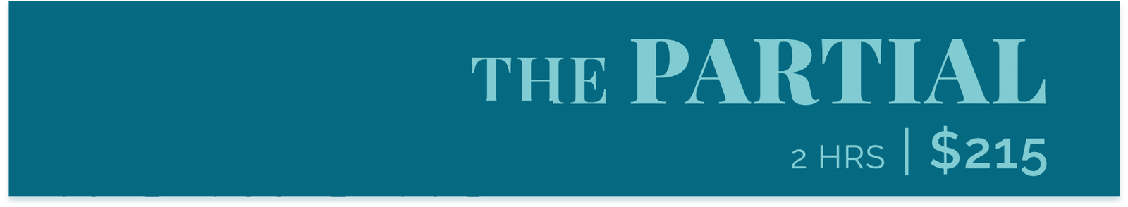 THE PARTIAL: 2 hrs, $215