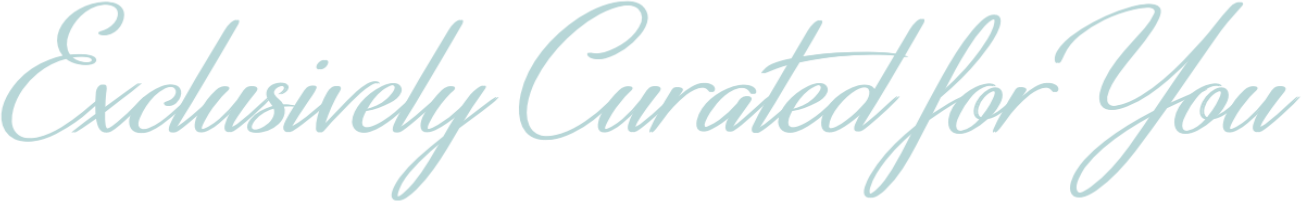 Exclusively Curated for You